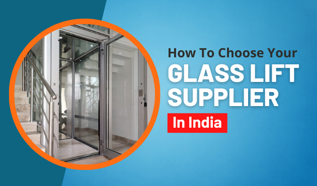 How To Choose best Glass Lift Supplier in India